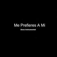 Me Prefieres a Mi