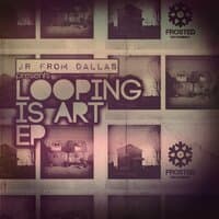 Looping Is Art