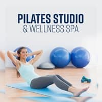 Pilates Studio & Wellness Spa - Relaxing Yoga, Zen Spirit, Cool Down, Harmony Music