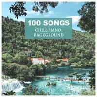 100 Songs: Chill Piano Background