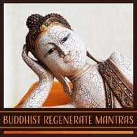 Buddhist Regenerate Mantras: Sounds of Nature, Music for Deep Meditation, Sacred Rinpoche Lama, Liquid Thoughts, Healing Tunes, Land of Monks, Calm of Mind