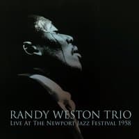 Randy Weston Trio: Live At The Newport Jazz Festival 1958