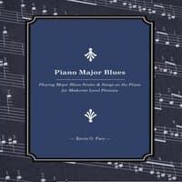 Piano Major Blues (Playing Major Blues Scales & Songs on the Piano for Moderate Level Pianists)