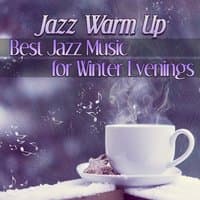 Jazz Warm Up: Best Jazz Music for Winter Evenings, Relaxing Music