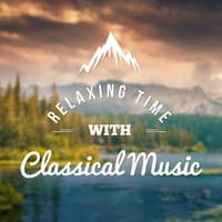 Relaxing Time with Classical Music – Music for Rest and Relaxation, Instrumental, Calm Sounds After Work, Music to Rest and Listening, Beethoven, Mozart, Bach, Schubert