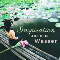 Inspiration aus dem Wasser: Spirituelle Musik mit Wassergeräuschen, um den Geist zu Stimulieren