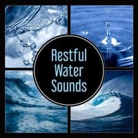 Restful Water Sounds – Hypnotic Music for Stress Management, Soothing Natural Calm, Zen & Namaste, Deep Relaxation