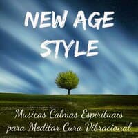 New Age Style - Musicas Calmas Espirituais para Meditar Cura Vibracional Massagem Ayurvédica e Doces Sonhos