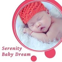 Serenity Baby Dream – Sounds of Nature for Sleep, Serenity Dream