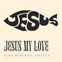 Jesus My Love