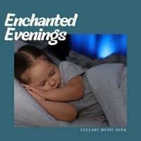 Enchanted Evenings: Soft Lullaby Music