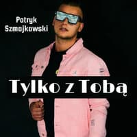 TYLKO Z TOBĄ