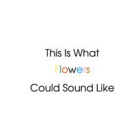 This Is What Flowers Could Sound Like