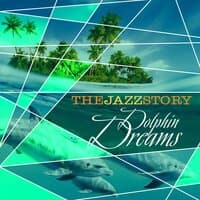 The Jazz Story - Dolphin Dreams