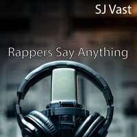 Rappers Say Anything