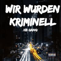 Wir Wurden Kriminell (Freestyle Rap)