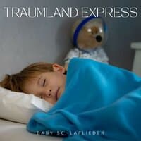 Traumland Express: Klassische Schlaflieder