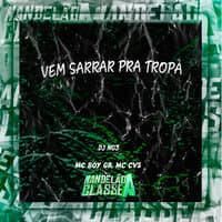 Vem Sarrar pra Tropa