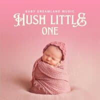 Hush Little One: Baby Sleep Music