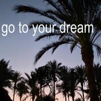 Go to Your Dream