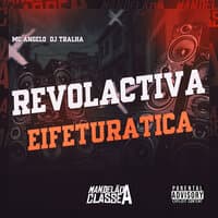 Revolactiva Eifeturatica