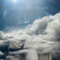 Miss Me When Im Gone