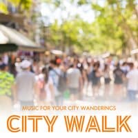 City Walk: Music for Your City Wanderings