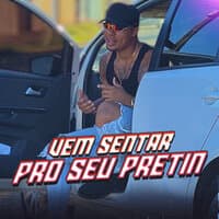 Vem Sentar pro Seu Pretin