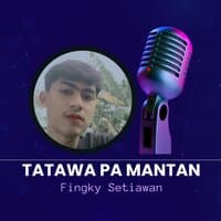 TATAWA PA MANTAN