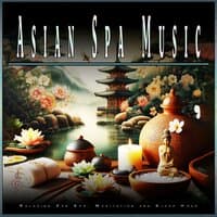 Asian Spa Music: Relaxing Zen Spa, Meditation and Sleep Hour