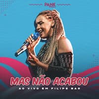 Mas Não Acabou (Ao Vivo em Filipe Bar)