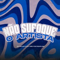 Não Sufoque o Artista