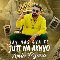 Jay Nas Gya Te Jutt Na Akhyo