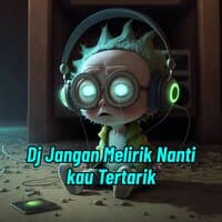 DJ JANGAN MELIRIK NANTI KAU TERTARIK