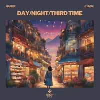 Day/Night/Third Time