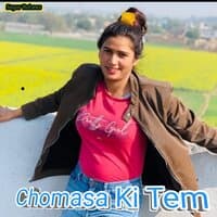 Chomasa Ki Tem