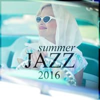 Summer Jazz 2016 – Smooth Jazz, Gentle Piano Sounds, Background Music to Relax