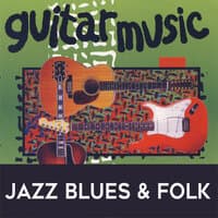 Guitar Music: Jazz, Blues & Folk