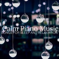 Calm Piano Music - Songs for Sleep and Relaxation