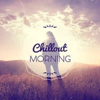 Chillout Morning – Easy Listening Chill Out, Electronic Sounds, Ibiza Chillout, Relaxing Music