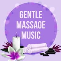 Gentle Massage Music - Ultimate Massage Relaxation, Music for Meditation, Relaxation, Massage Therapy, Pure Massage Music, Spa Music, Healing Hands