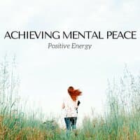 Achieving Mental Peace: Positive Energy, Relaxing Music for Yoga Meditation, Reiki Massage, Deep Sleep