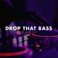 Drop That Bass