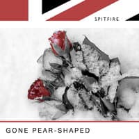 Spitfire: Gone Pear-Shaped