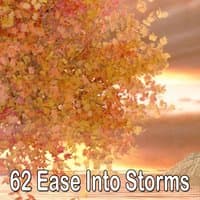 62 Ease Into Storms