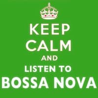 Keep Calm and Listen to Bossa Nova