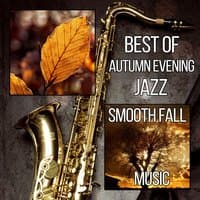 Best of Autumn Evening Jazz: Smooth Fall Music, Background Music