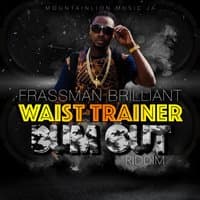 Waist Trainer (Bum out Riddim)