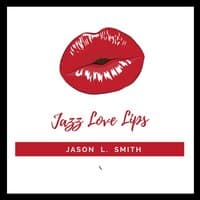 Jazz Love Lips