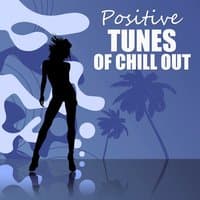 Positive Tunes of Chill Out – Summer Chill, Balearic Islands, Ibiza Chill Out, Sexy & Smooth Chillout Tunes